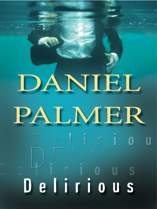 Title details for Delirious by Daniel  Palmer - Wait list